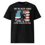 No Black Man Ever Walks Alone Unisex organic cotton t-shirt