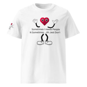 Sometimes I Needs PeopleUnisex organic ribbed neck t-shirt