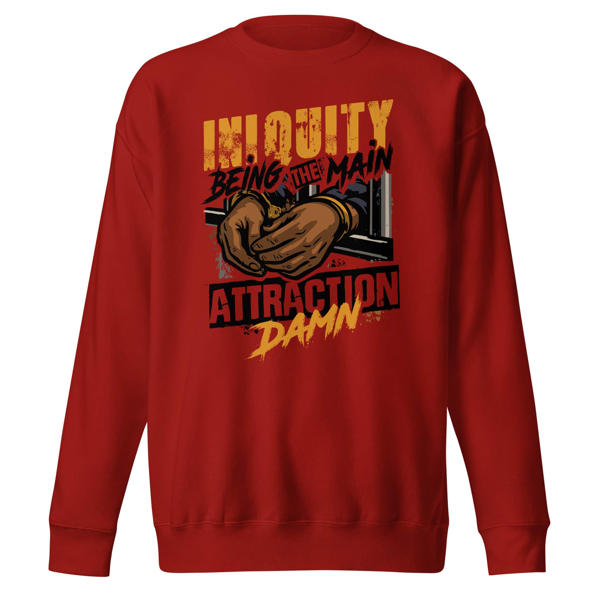 Iniquity Being The Main Attraction Unisex Premium Sweatshirt